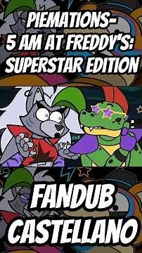 Piemations- 5 AM at Freddy's: SUPERSTAR edition FANDUB CASTELLANO | #fnaf #fandub #shorts