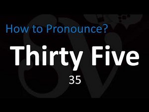 How to Pronounce ''35'' - Number Thirty Five in English