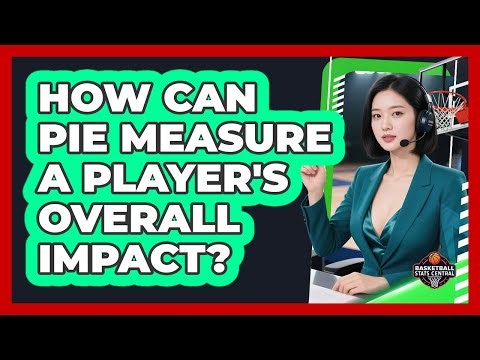 How Can PIE Measure A Player's Overall Impact?