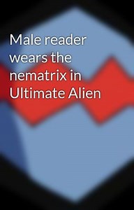 Male reader wears the nematrix in Ultimate Alien - 3