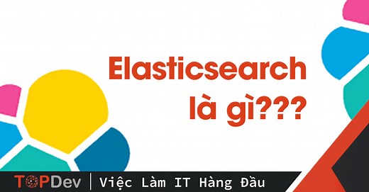 Elasticsearch là gì? | Khái niệm cơ bản về Elasticsearch | TopDev