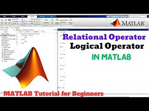 Relational Operator in MATLAB | Logical Operator in MATLAB | MATLAB Tutorial for Beginners