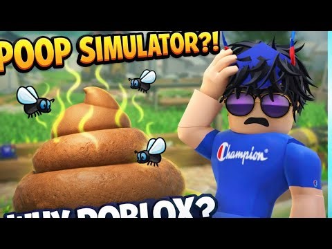 WHY DOES ROBLOX HAVE POOP SIMULATOR?!