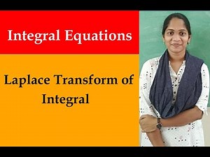 Laplace Transform of Integral | Integral Equations and Transforms