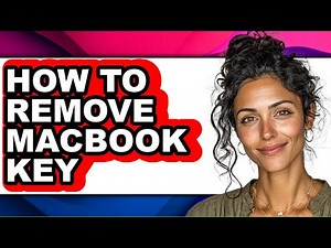 How to Remove Macbook Key - Easy Guide
