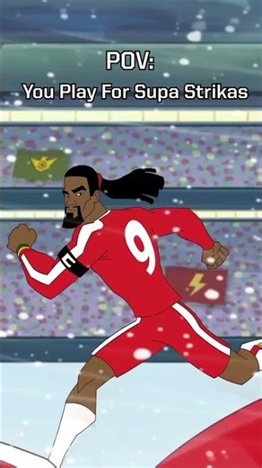 POV: You Play for Supa Strikas