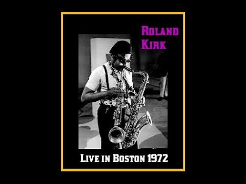 Rahsaan Roland Kirk - Live in Boston 1972 (Complete Bootleg)