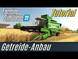 LS22 Tutorial: Getreide-Anbau (für Einsteiger)