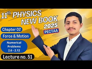 Numerical Problems (2.6-2.12) Chapter 2 | 11th Class Physics New Book 2025