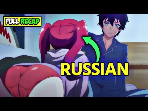 After Getting A Russian Girlfriend, He Only Wants To CLAP Every Day | Anime Recap