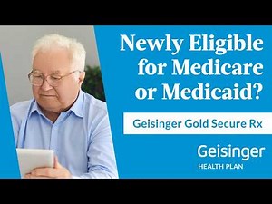 Newly Eligible for Medicare or Medicaid? Learn About Geisinger Gold Secure Rx