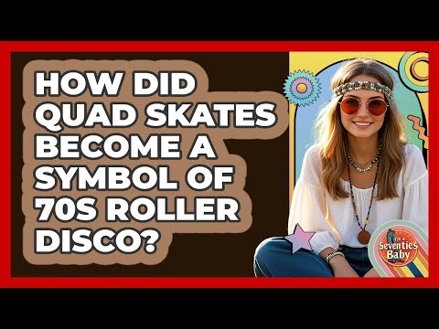 How Did Quad Skates Become A Symbol Of 70s Roller Disco? - I'm a 70s Baby