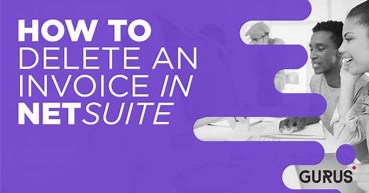 How to Delete an Invoice in NetSuite | Gurus Solutions