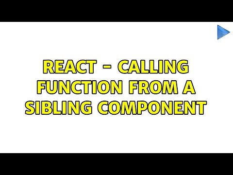 React - calling function from a sibling component (3 Solutions!!)