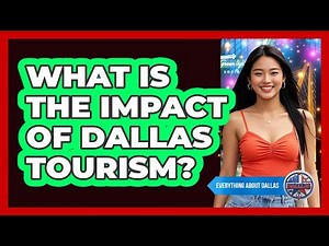 What Is The Impact Of Dallas Tourism?