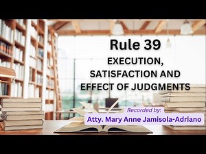 [Audio Rules of Court] RULE 39 - Execution, Satisfaction and Effect of Judgments | Part 4 Secs.36-48