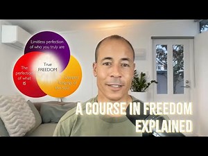 A Course in Freedom explained for you