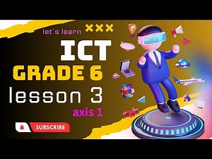 ICT grade 6 lesson 3 axis 1 2024