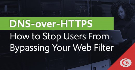 What is DNS over HTTPS (DoH) & How to Stop Users From Bypassing Your Web Filter
