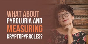 096: What about pyroluria and measuring kryptopyrroles?