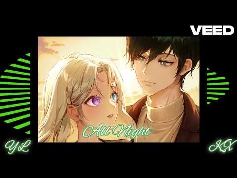「Nightcore」→ All Night [Collab] (Lyrics) ‪@KintaroVang‬