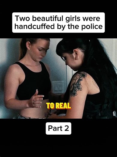 #beautifulgirl #handcuffs #arrested #police #cops Two beautiful girls were handcuffed by the police - Part 2