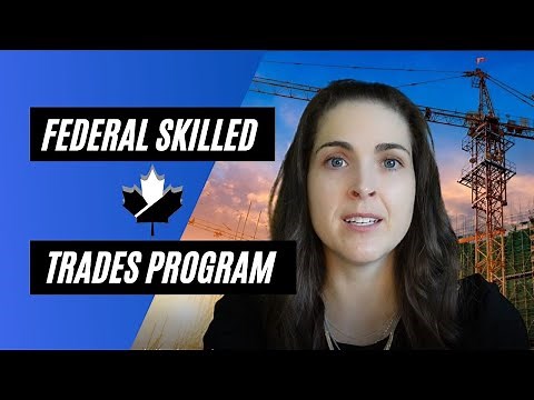 The Canadian Federal Skilled Trades Program - Apply through Express Entry