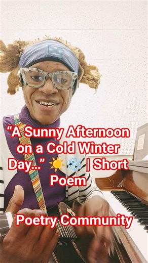 A Sunny Afternoon on a Cold Winter Day… ☀️❄️ | Short Poem