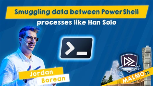 Smuggling data between PowerShell processes like Han Solo - Jordan Borean - PSConfEU 2025 | PSConfEU