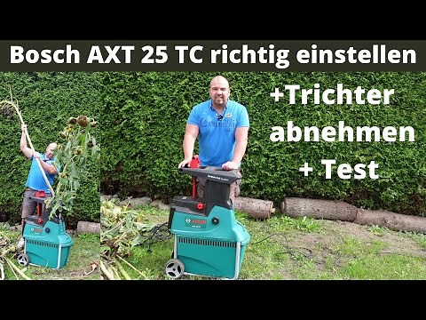 Bosch Axt 25 TC Häcksler richtig Einstellen + Häckselprobe + Trichter abnehmen