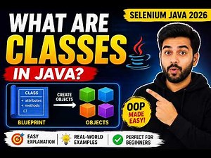 224. What are Classes in Java (Selenium Java 2026)