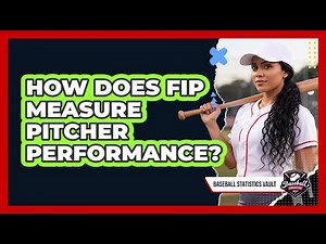 How Does FIP Measure Pitcher Performance?