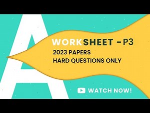 P3 2023 PAPERS HARD QUESTIONS | A LEVELS 9709
