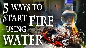 5 unexpected ways to start a fire using water