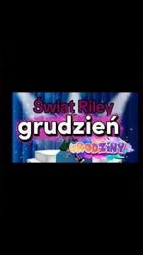 Świat Riley -Urodziny -grudzień #światriley #gacha