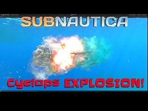 Cyclops EXPLOSION! | Subnautica News #58