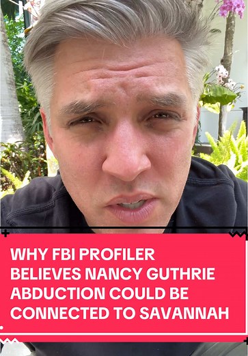FBI Profiler: Nancy Guthrie Abduction Linked to Savannah?