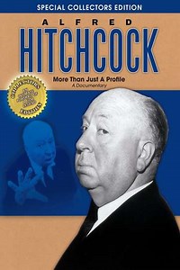 Alfred Hitchcock More Than Just a Profile (2005) - Movie