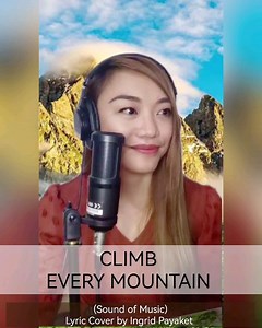 13K views · 2K reactions | CLIMB EVERY MOUNTAIN (Sound of Music) - Lyric Cover by Ingrid Payaket | Ingrid Payaket | Facebook