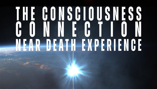 The Consciousness Connection - Near Death Experience