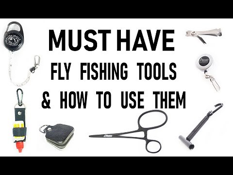 Must-Have Fly Fishing Tools and How to Use Them
