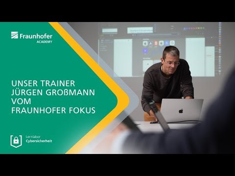 Security Testing – Jürgen Großmann vom Fraunhofer FOKUS, Trainer im Lernlabor Cybersicherheit