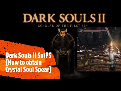 Dark Souls II SotFS [How to obtain Crystal Soul Spear]