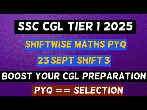 SSC CGL 2025 Maths PYQ | 23 Sept Shift 3 | Tier 1 Quant Full Paper Review with High-Scoring Methods
