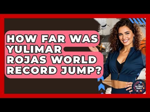 How Far Was Yulimar Rojas World Record Jump? - The Olympic Vault