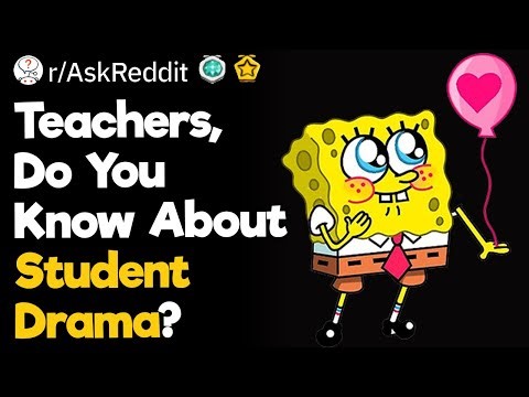 Teachers, Do You Know About Student Drama?