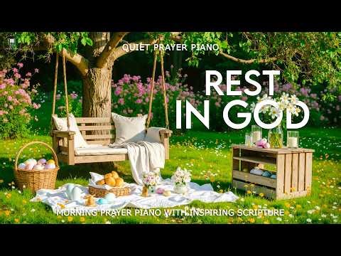 FIND REST IN GOD | Gentle Morning Prayer Piano with Comforting Scriptures & Peaceful Nature Scenes