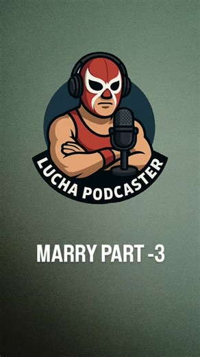 Lucha Podcaster on Instagram: "Marry part-3"