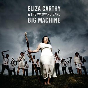 Eliza Carthy & The Wayward Band - Big Machine