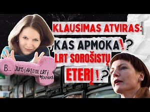 Klausimas atviras: Kas apmoka LRT sorošistų eterį?